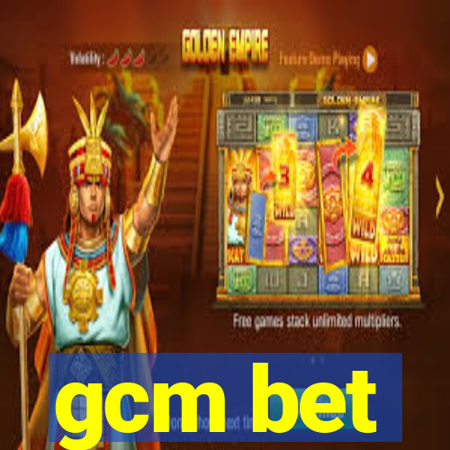 gcm bet